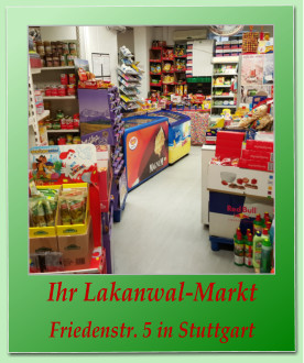 Ihr Lakanwal-Markt Friedenstr. 5 in Stuttgart